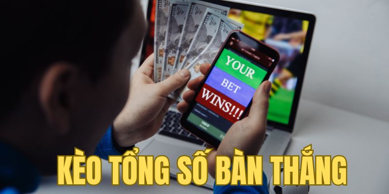 Định nghĩa kèo tổng số bàn thắng là gì?