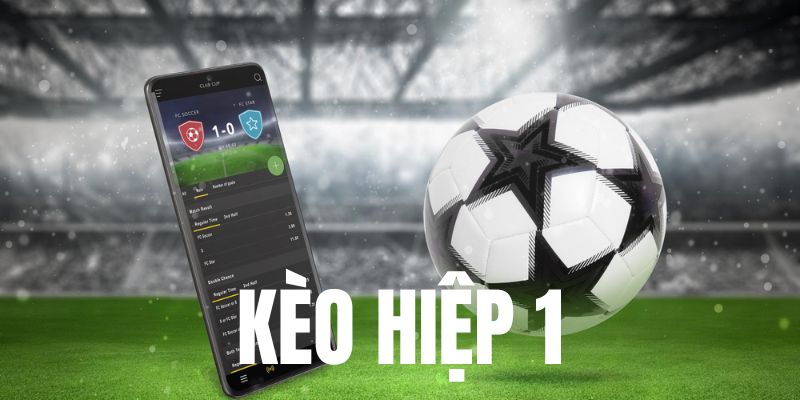 Kèo hiệp 1 rất được ưa chuộng