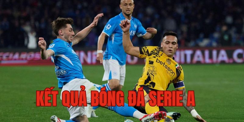 Kết quả bóng đá Serie A sẽ làm thay đổi thứ hạng BXH