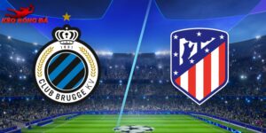 Soi Kèo Club Brugge Vs Atl Madrid, 03h00 Ngày 19/02 - Cúp C1
