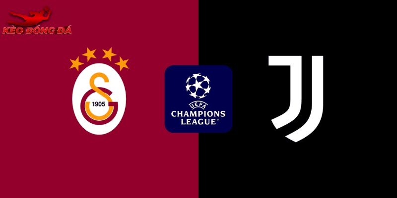 Soi Kèo Galatasaray Vs Juventus, 00h45 Ngày 18/02 - Cúp C1