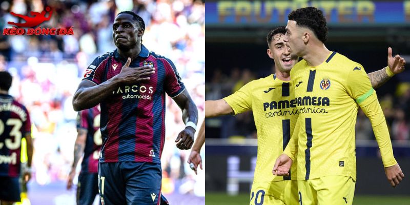 Levante vs Villarreal đều đang nỗ lực cho mục tiêu riêng