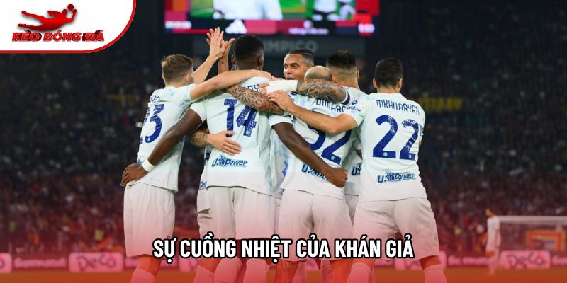 Sự cuồng nhiệt của khán giả Sự cuồng nhiệt của khán giả