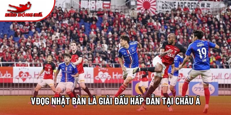 VĐQG Nhật Bản là giải đấu hấp dẫn tại Châu Á