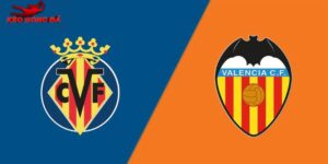 Soi Kèo Villarreal Vs Valencia, 03h00 Ngày 23/02 - La Liga