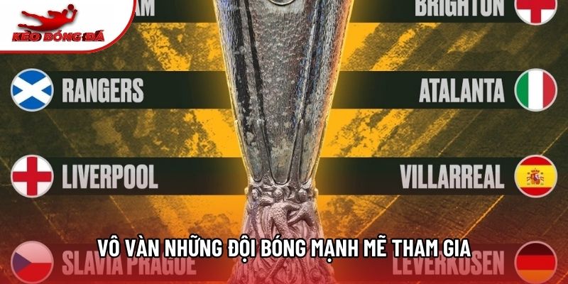 Vô vàn những đội bóng mạnh mẽ tham gia Vô vàn những đội bóng mạnh mẽ tham gia